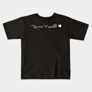 funny You are Capable Kids T-Shirt